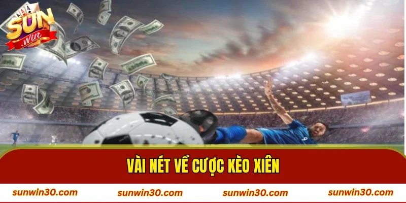 Vài nét về cược kèo xiên